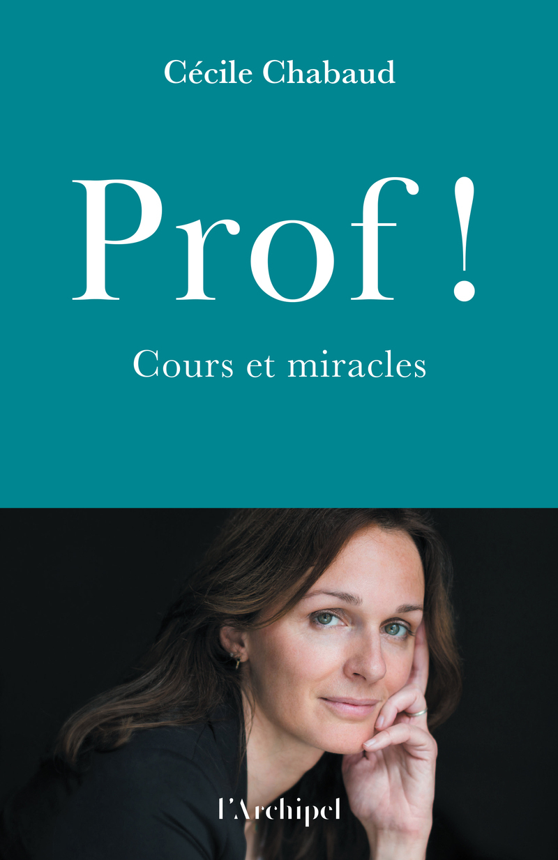 Prof ! - Cours et miracles - Cécile Chabaud - ARCHIPEL
