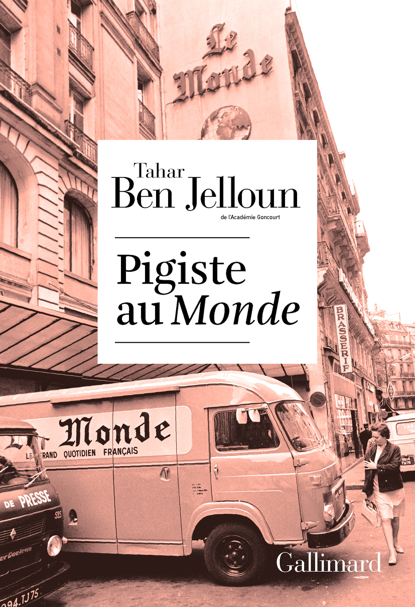 Pigiste au Monde -  TAHAR BEN JELLOUN, Tahar Ben Jelloun - GALLIMARD