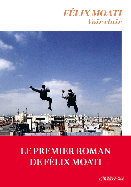 Voir clair - Félix Moati - L'OBSERVATOIRE