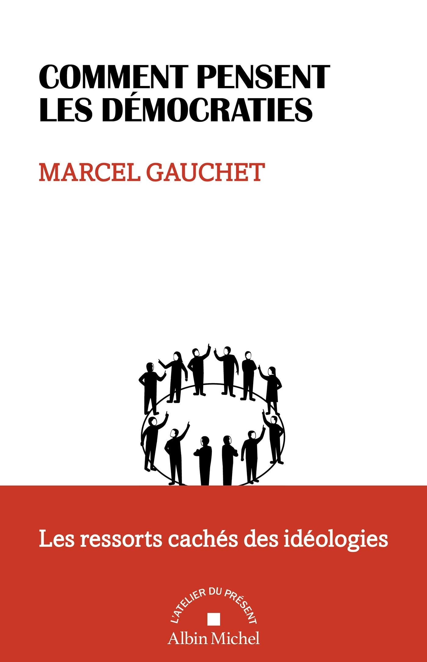 Comment pensent les démocraties - Marcel Gauchet - ALBIN MICHEL
