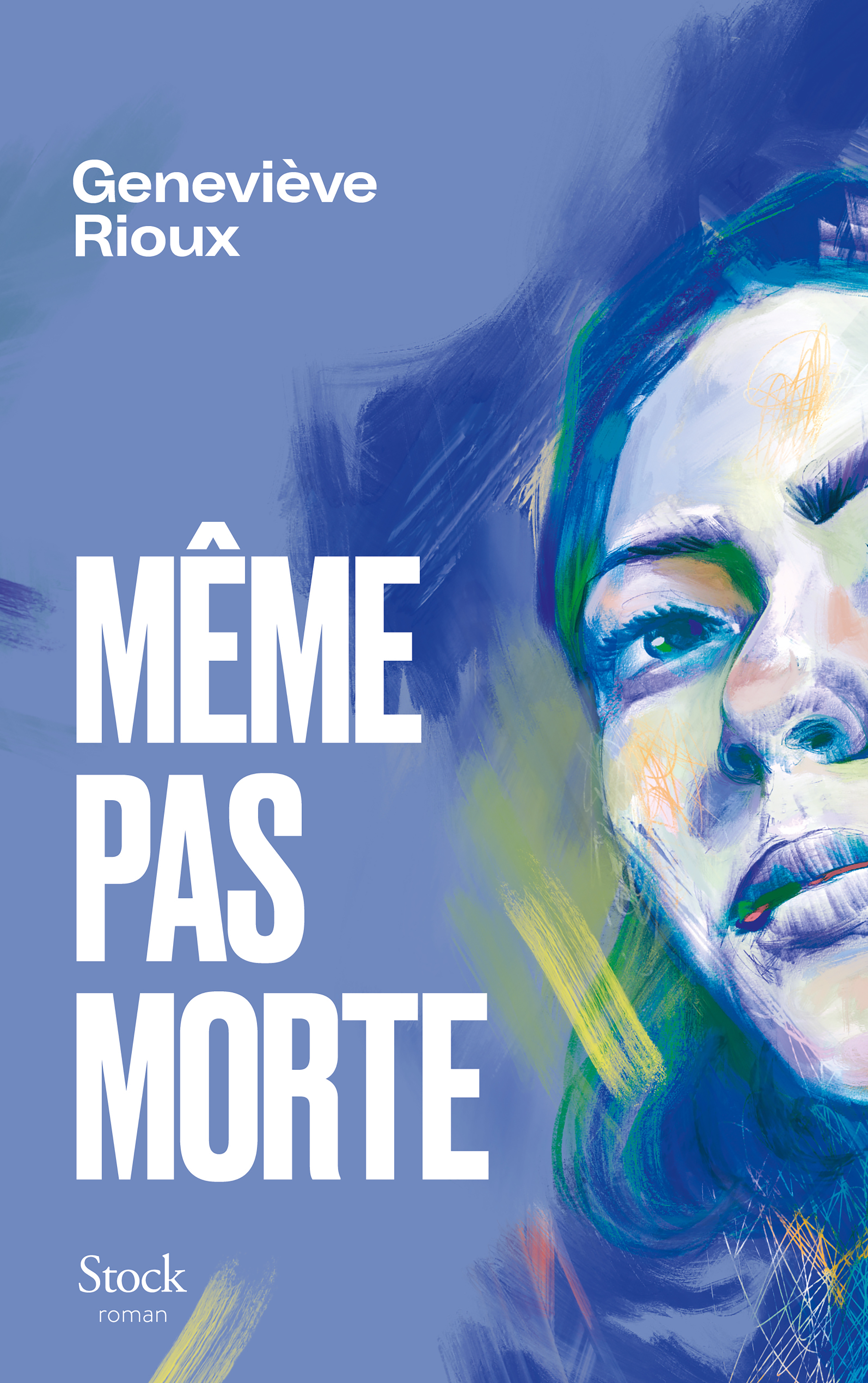 Même pas morte - Geneviève Rioux - STOCK