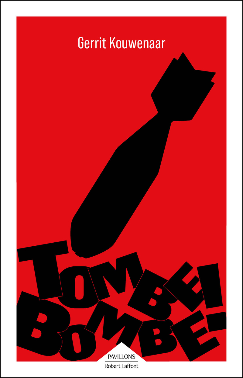 Tombe, bombe ! - Gerrit Kouwenaar - ROBERT LAFFONT