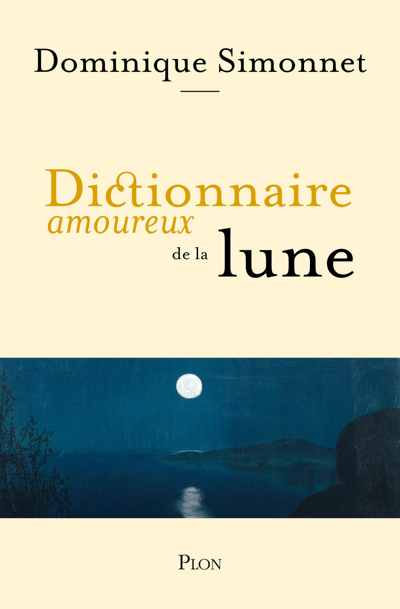 Dictionnaire amoureux de la Lune - Dominique Simonnet - PLON