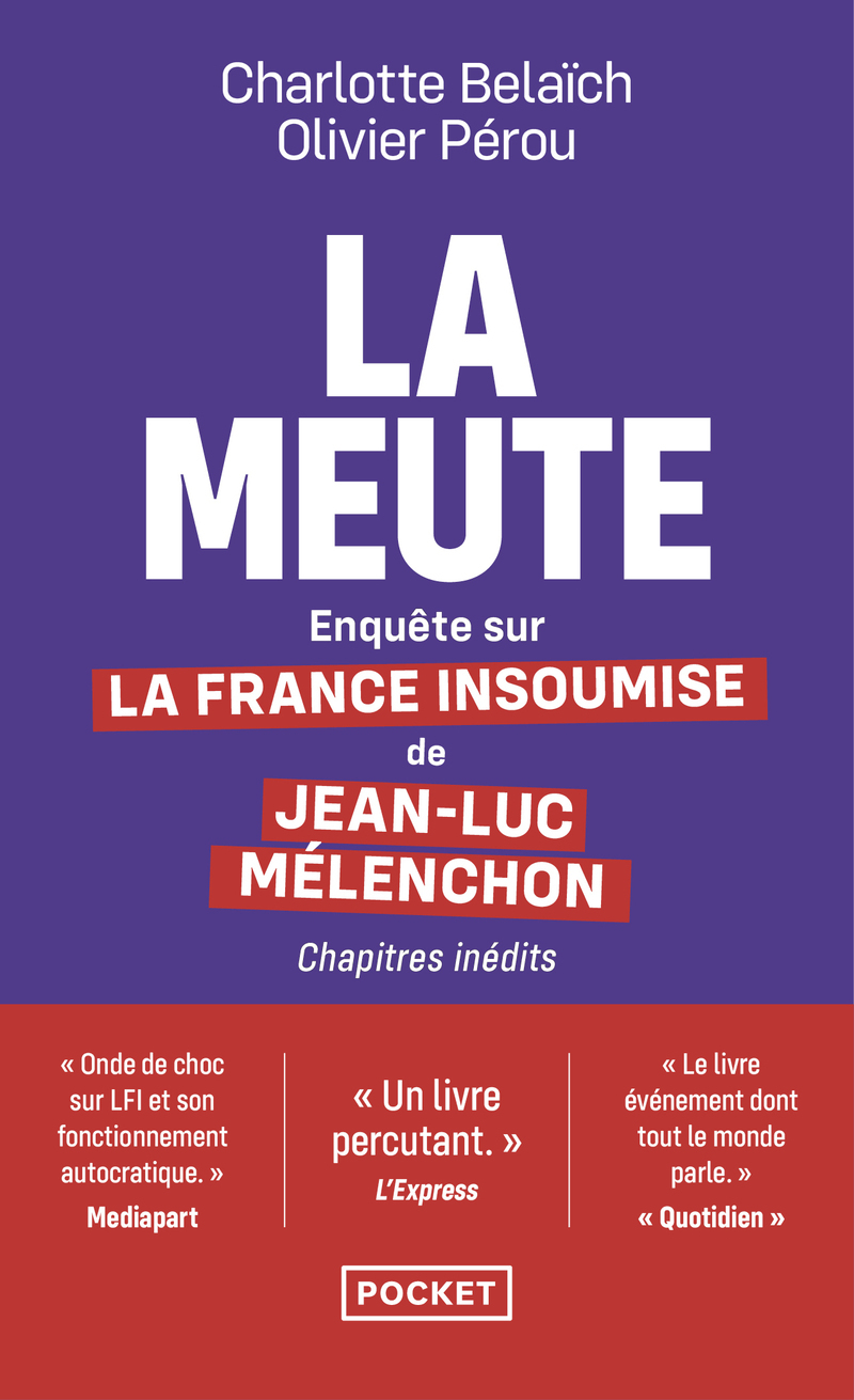 La Meute - Enquête sur La France insoumise de Jean-Luc Mélenchon - Charlotte Belaich, Olivier Pérou - POCKET