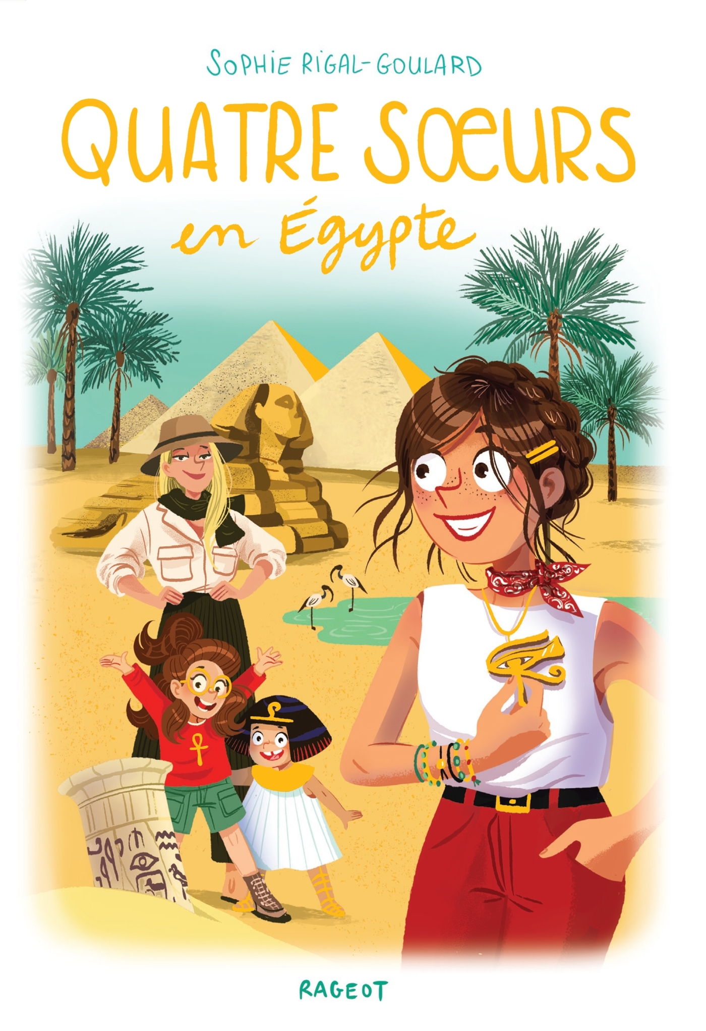 Quatre soeurs en Egypte - Sophie Rigal-Goulard - RAGEOT