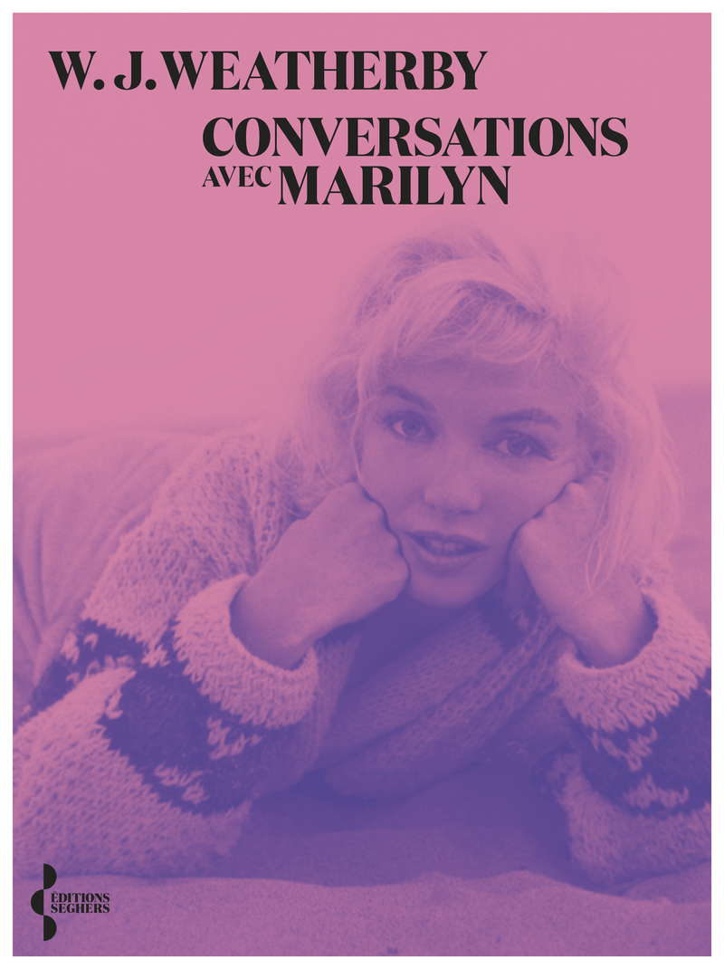 Conversations avec Marilyn - W. J. Weatherby - SEGHERS