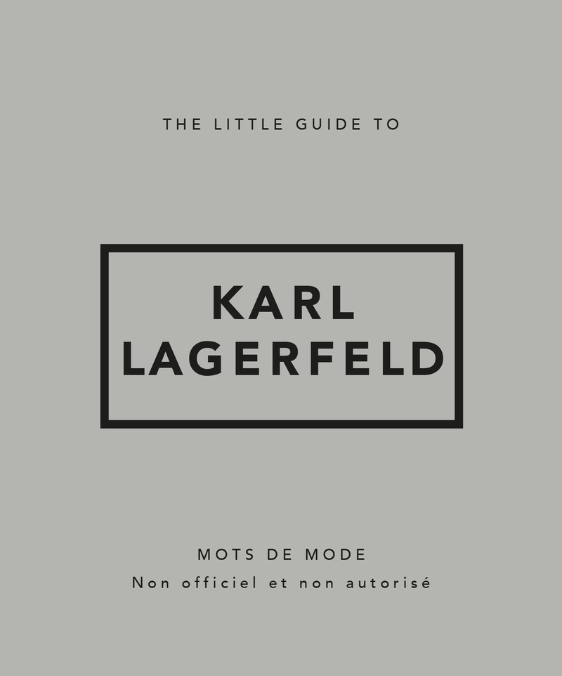 Little Guide to Karl Lagerfeld -  Collectif - PLACE VICTOIRES