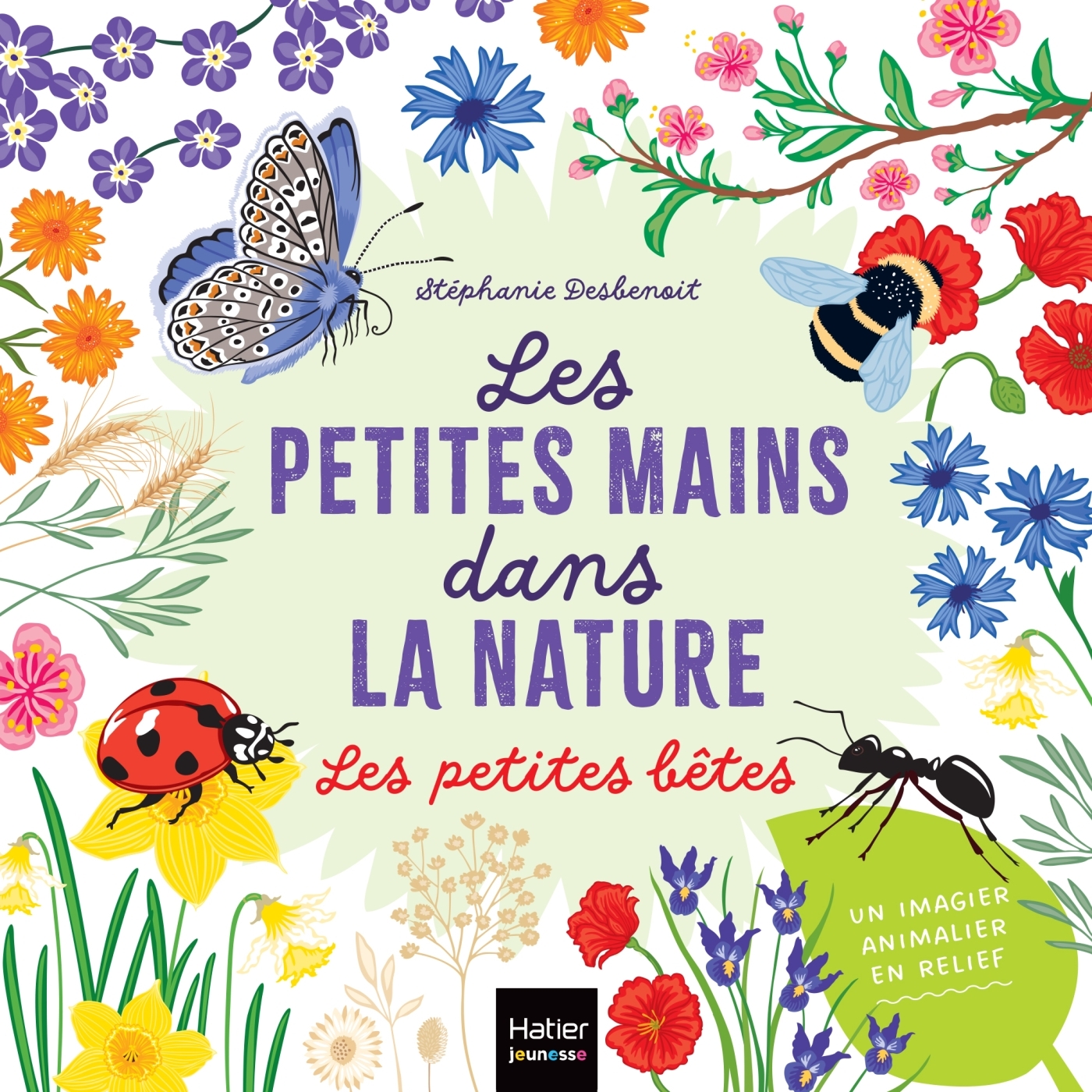 Les petites mains dans la nature - Les petites bêtes - DESBENOIT STEPHANIE - HATIER JEUNESSE