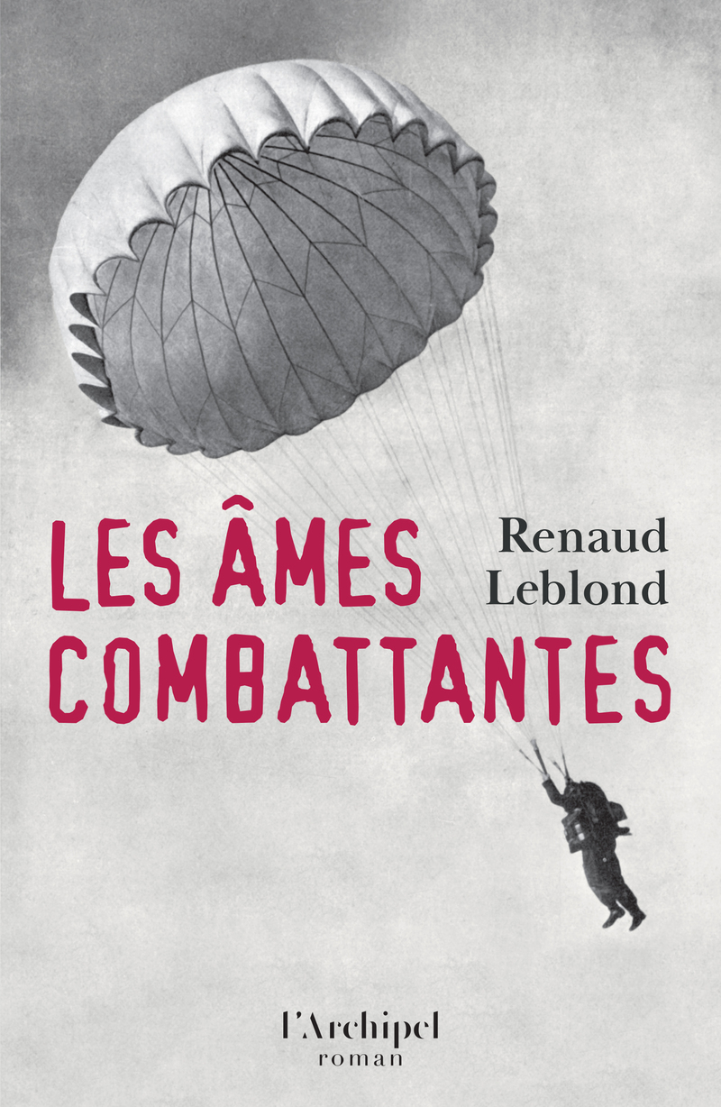 Les âmes combattantes - Renaud Leblond - ARCHIPEL