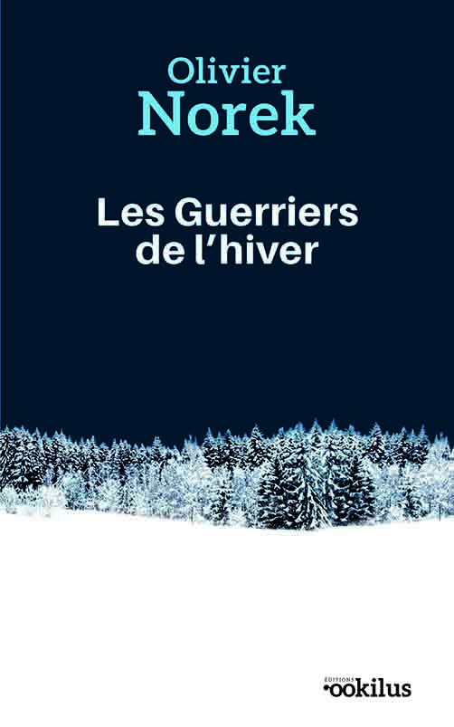 Les Guerriers de l'hiver - Olivier Norek - OOKILUS