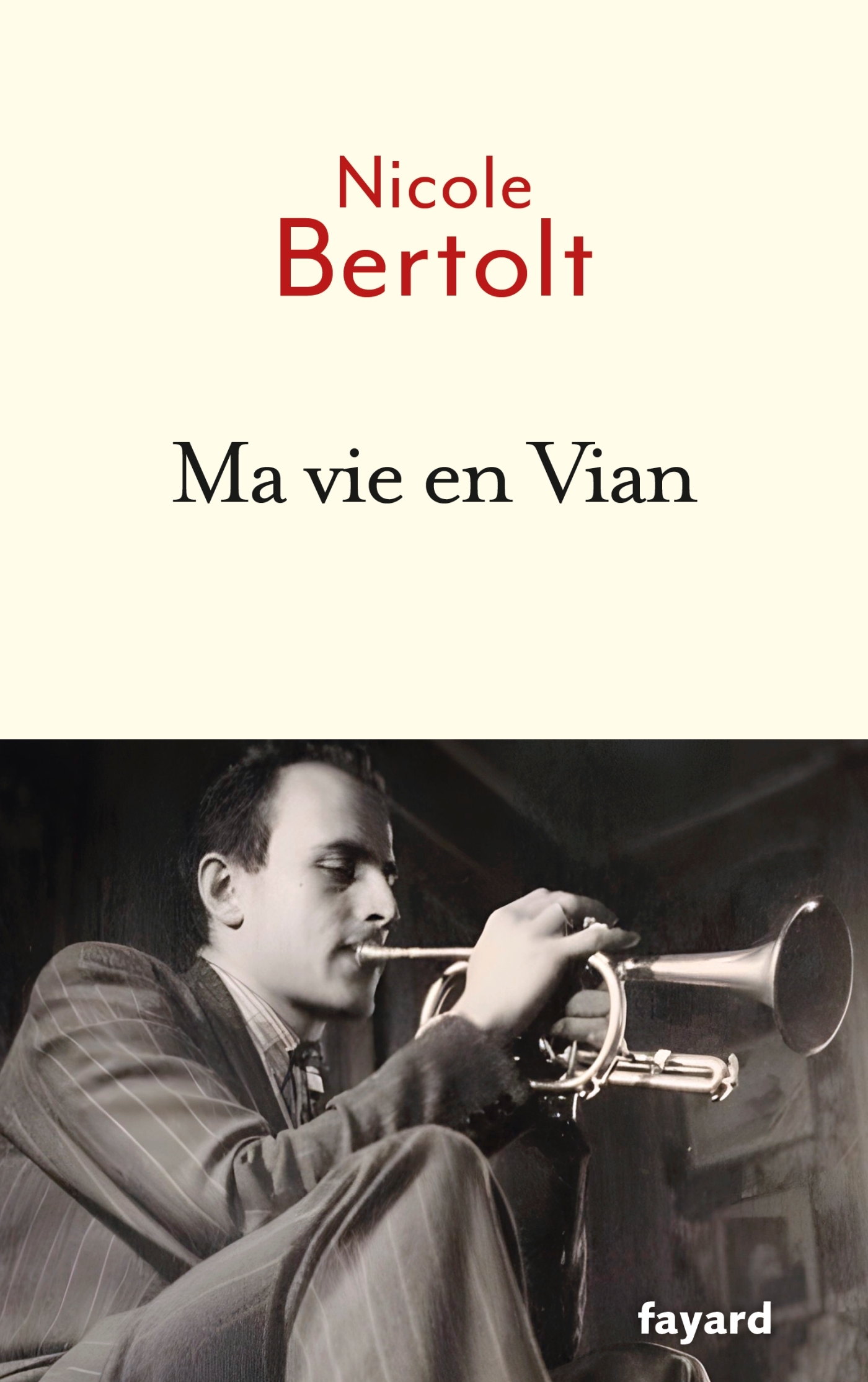 Ma vie en Vian - Nicole Bertolt - FAYARD