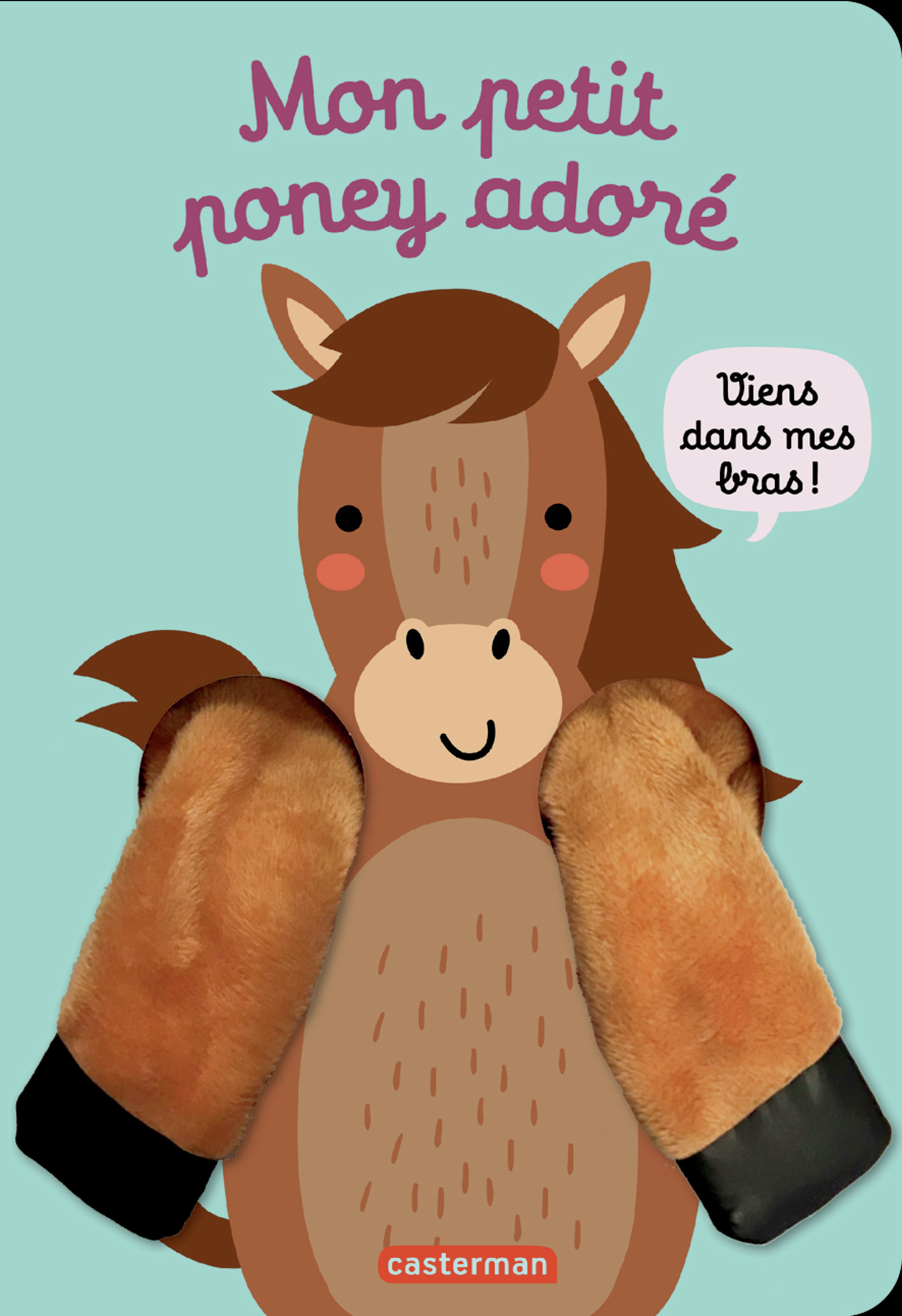 Viens dans mes bras ! - Mon petit poney adoré -  ESTHER / TANJA DE BEER / LOUWERS, Esther De Beer - CASTERMAN