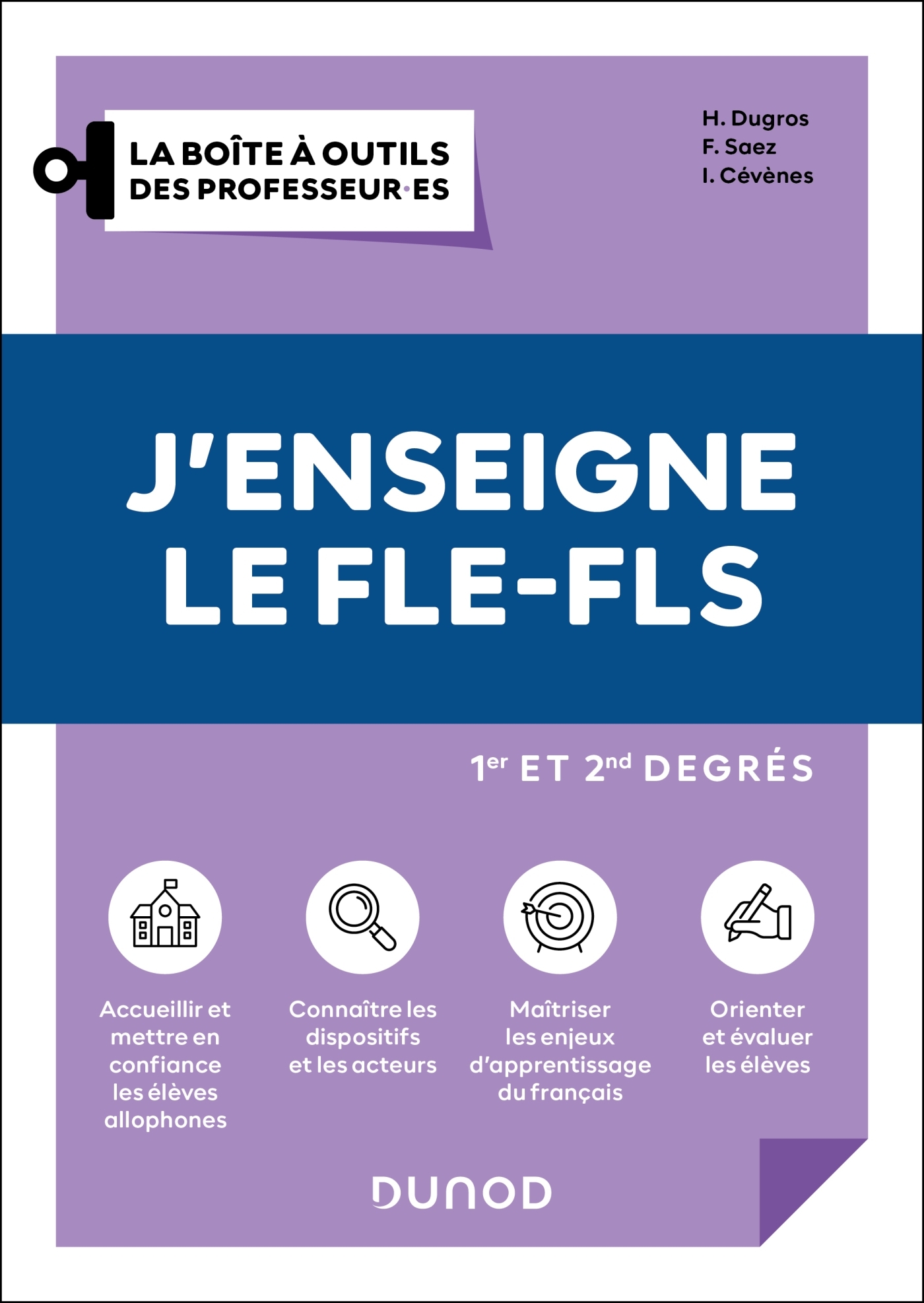 J'enseigne le FLE-FLS - 1er et 2nd degrés - 2e éd. - Hélène Dugros, Frédérique Saez, Isabelle Cévènes - DUNOD
