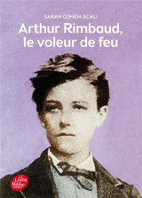 Arthur rimbaud  -  le voleur de feu