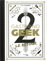 Gastronogeek t.2 - le retour
