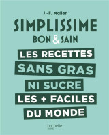 Simplissime : bon et sain : les recettes sans gras ni sucre les + faciles du monde