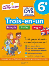 Pour comprendre - 6e special dys (dyslexie) et difficultes d'apprentissage - francais maths anglais