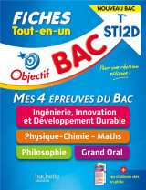 Objectif bac : mes 4 epreuves du bac, ingenierie, innovation et developpement durable, physique-chimie-maths, philosophie, grand oral - terminale sti2d - fiches tout-en-un