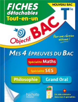 Objectif bac  -  mes 4 epreuves du bac, specialite maths, specialite ses, philosophie, grand oral  -  terminale  -  fiches detachables  -  tout-en-un