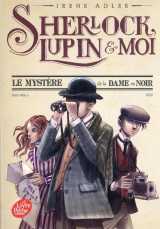 Sherlock, lupin et moi tome 1 : le mystere de la dame en noir