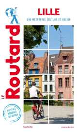 Guide du routard : lille - une metropole culture et design