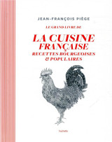 Le grand livre de la cuisine francaise - recettes bourgeoises et populaires