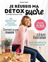 Je reussis ma detox sucre - comprenez et cuisinez ig bas au quotidien
