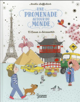 Une promenade dans le monde : 15 lieux a decouvrir
