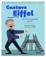 Gustave eiffel et l'incroyable tour