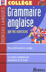 Grammaire anglaise par les exercices  -  college (edition 2002)
