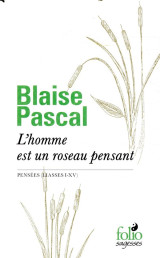 L'homme est un roseau pensant - pensees (liasses i-xv)