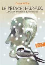 Le prince heureux - le geant egoiste - et autres contes