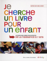 Je cherche un livre pour un enfant - guide des livres pour enfants, de la naissance a 7 ans