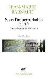 Sous l'imperturbable clarte - choix de poemes 1983-2014