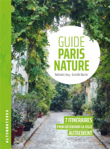 Guide paris nature - 7 itineraires pour decouvrir la ville autrement