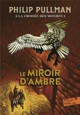 A la croisee des mondes tome 3 : le miroir d'ambre