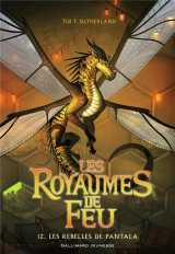 Les royaumes de feu tome 12 : les rebelles de pantala