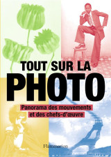Tout sur la photo - panorama des mouvements et des chefs-d'oeuvre (edition 2021)
