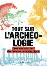 Tout sur l'archeologie : panorama des sites, des decouvertes et des objets