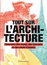 Tout sur l'architecture  -  panorama des styles, des courants et des chefs-d'oevre