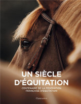 Un siecle d'equitation : centenaire de la federation francaise d'equitation