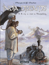 India dreams t.4  -  il n'y a rien a darjeeling