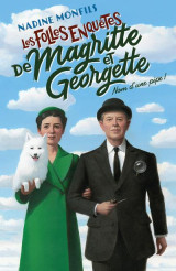 Les folles enquetes de magritte et georgette tome 1 : nom d'une pipe