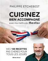 Cuisinez bien accompagne avec ma methode mentor : mes 100 recettes pas cheres pour tous les jours