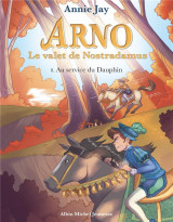 Arno, le valet de nostradamus t.8 : au service du dauphin