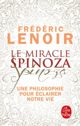 Le miracle spinoza  -  une philosophie pour eclairer notre vie