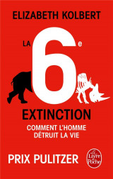 La 6e extinction  -  comment l'homme detruit la vie