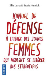 Manuel de defense a l'usage des jeunes femmes qui veulent se liberer des stereotypes