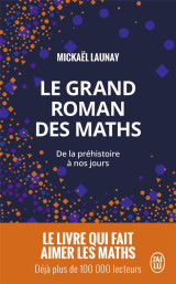 Le grand roman des maths  -  de la prehistoire a nos jours