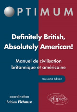 Definitely british, absolutely american! - manuel de civilisation britannique et americaine - 3e edi